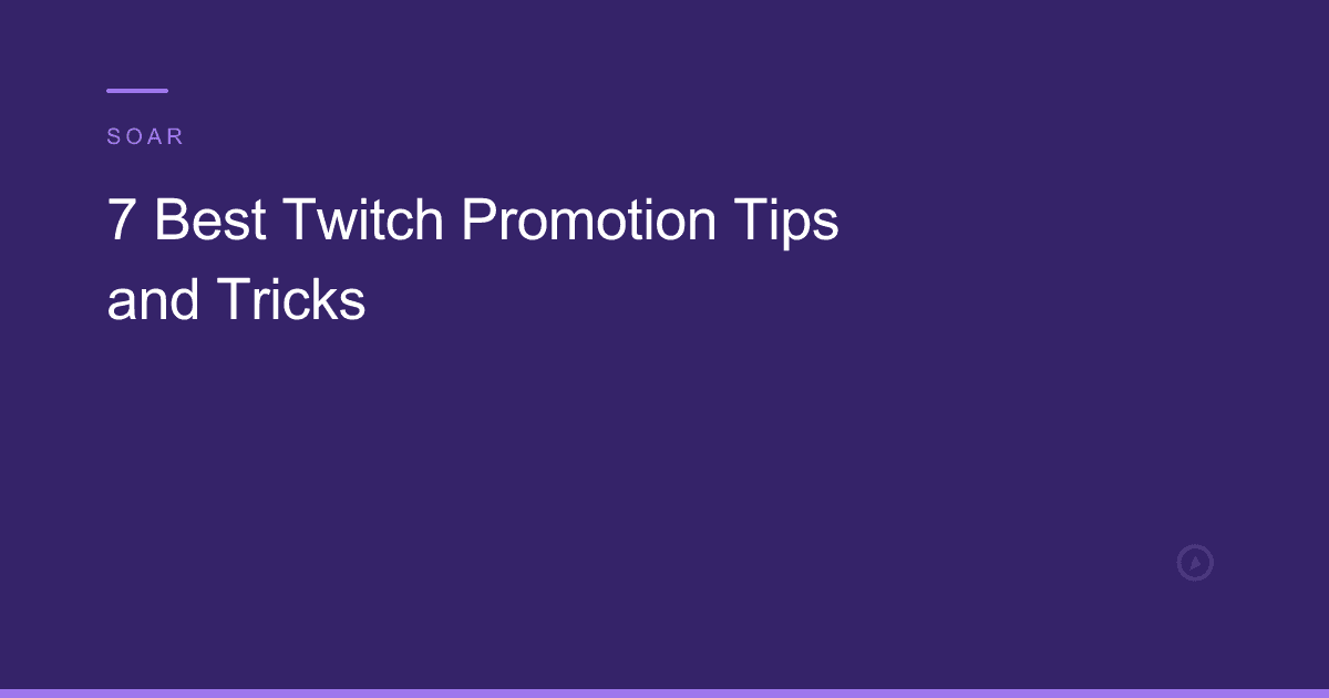 7 Best Twitch Promotion Tips and Tricks
