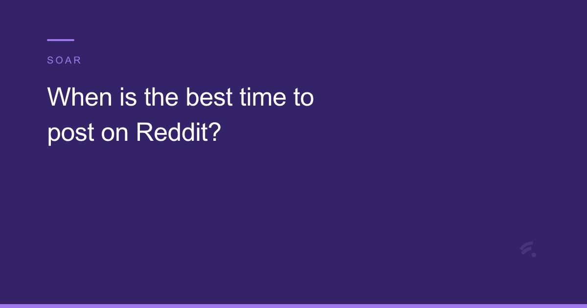 When is the best time to post on Reddit?