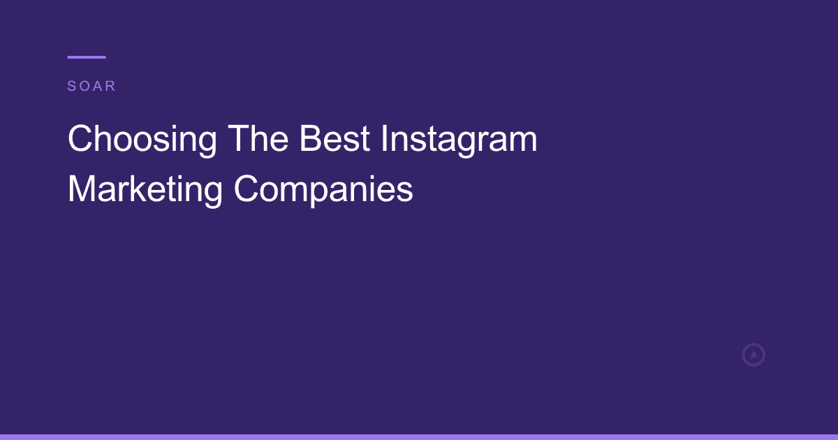 Choosing The Best Instagram Marketing Companies
