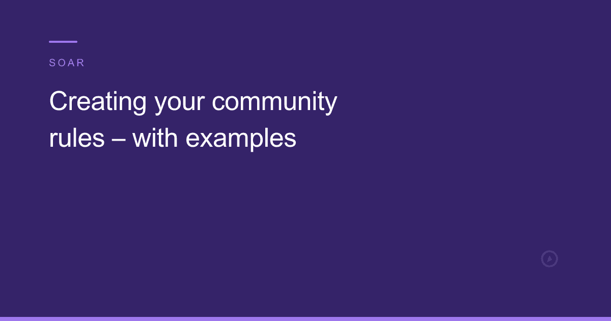 Creating your community rules – with examples