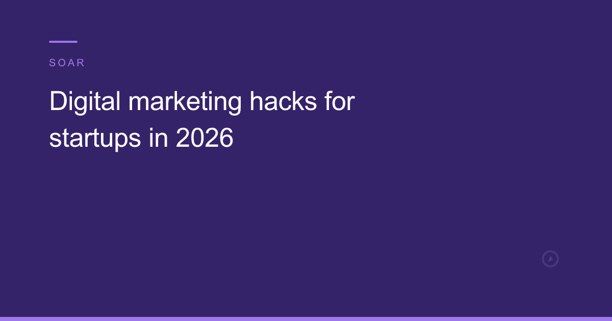 Digital marketing hacks for startups in 2026