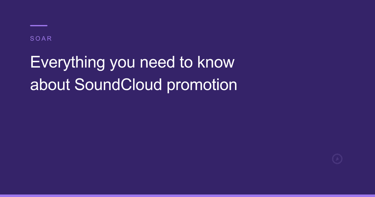Everything you need to know about SoundCloud promotion