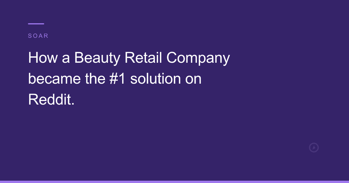 How a Beauty Retail Company became the #1 solution on Reddit.