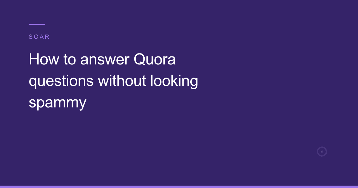 How to answer Quora questions without looking spammy