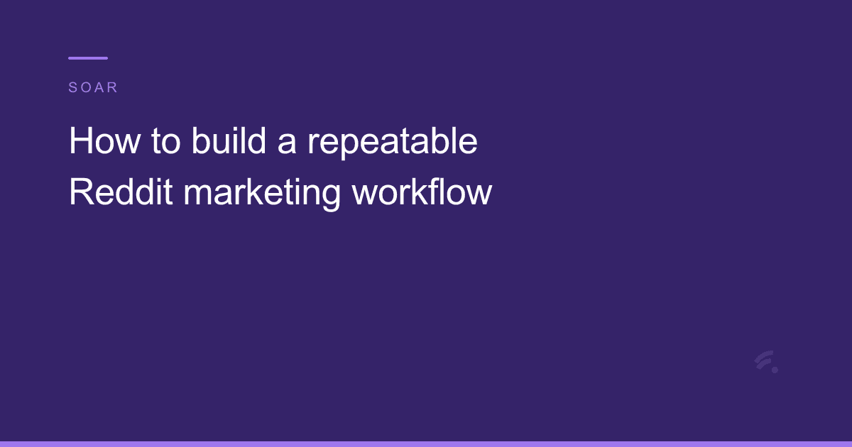 How to build a repeatable Reddit marketing workflow