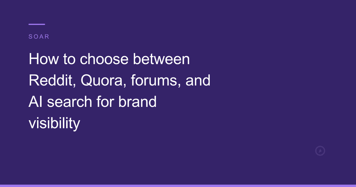 How to choose between Reddit, Quora, forums, and AI search for brand visibility