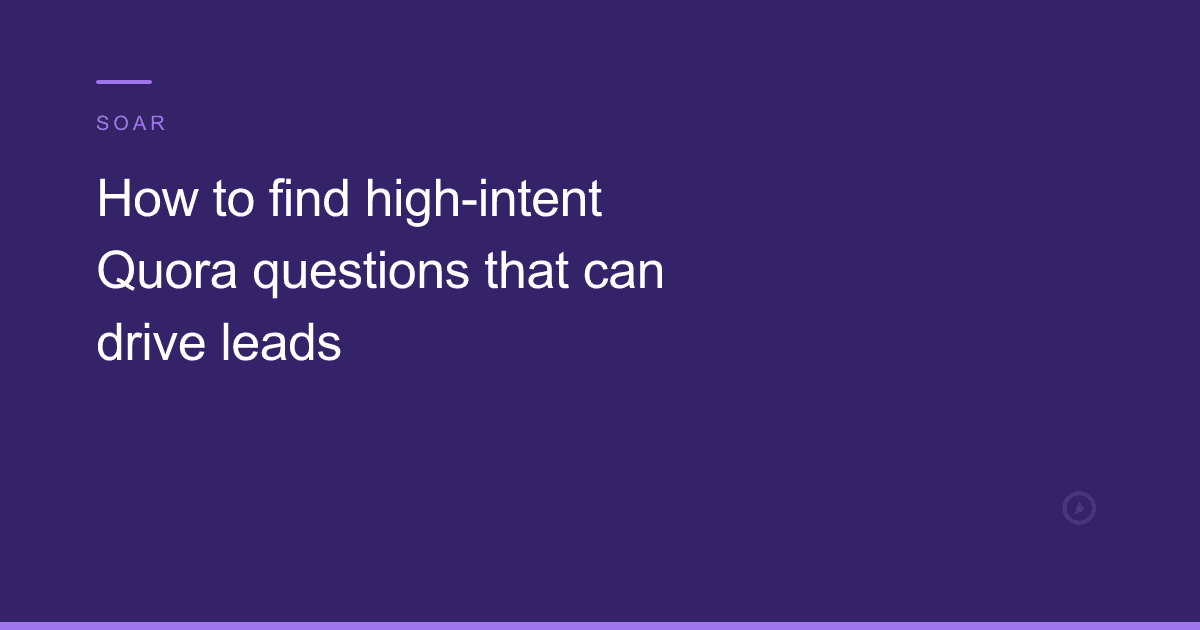 How to find high-intent Quora questions that can drive leads