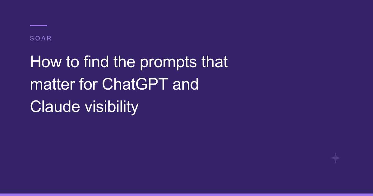 How to find the prompts that matter for ChatGPT and Claude visibility