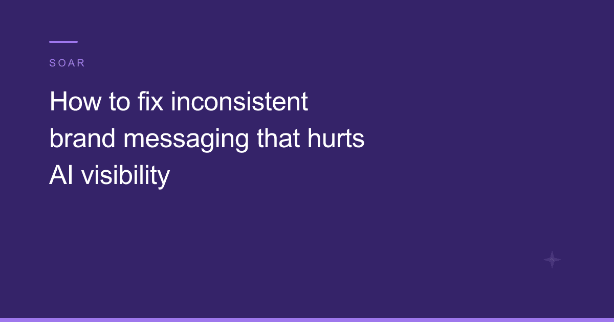 How to fix inconsistent brand messaging that hurts AI visibility