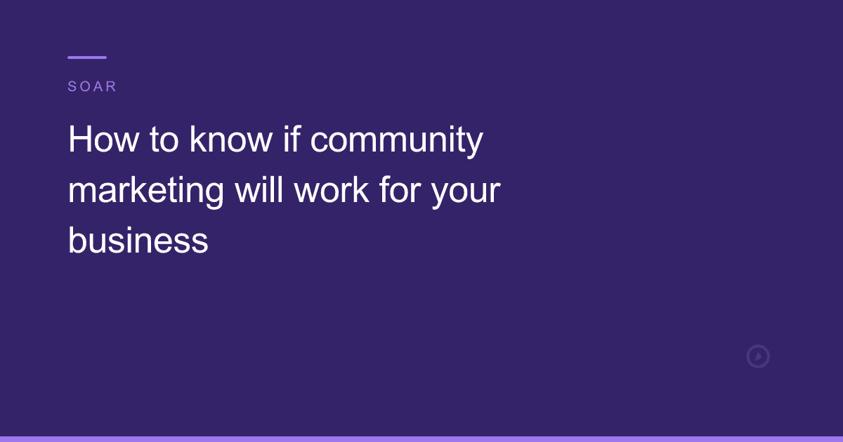 How to know if community marketing will work for your business