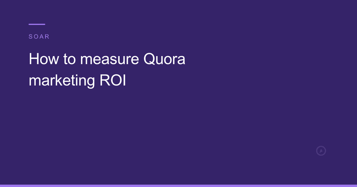 How to measure Quora marketing ROI
