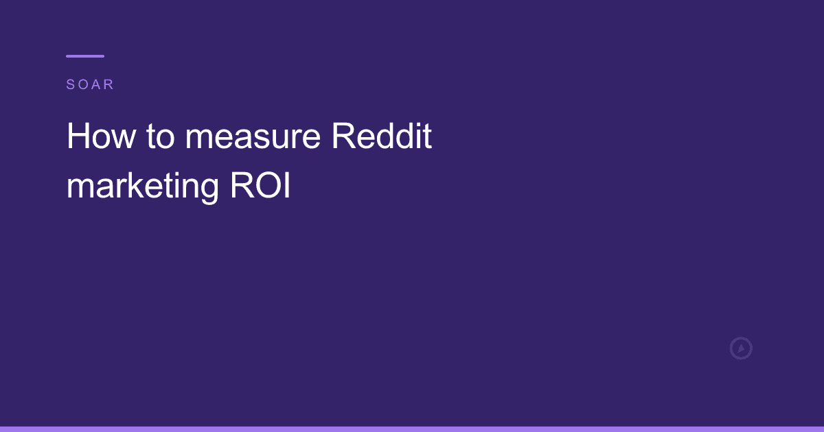 How to measure Reddit marketing ROI