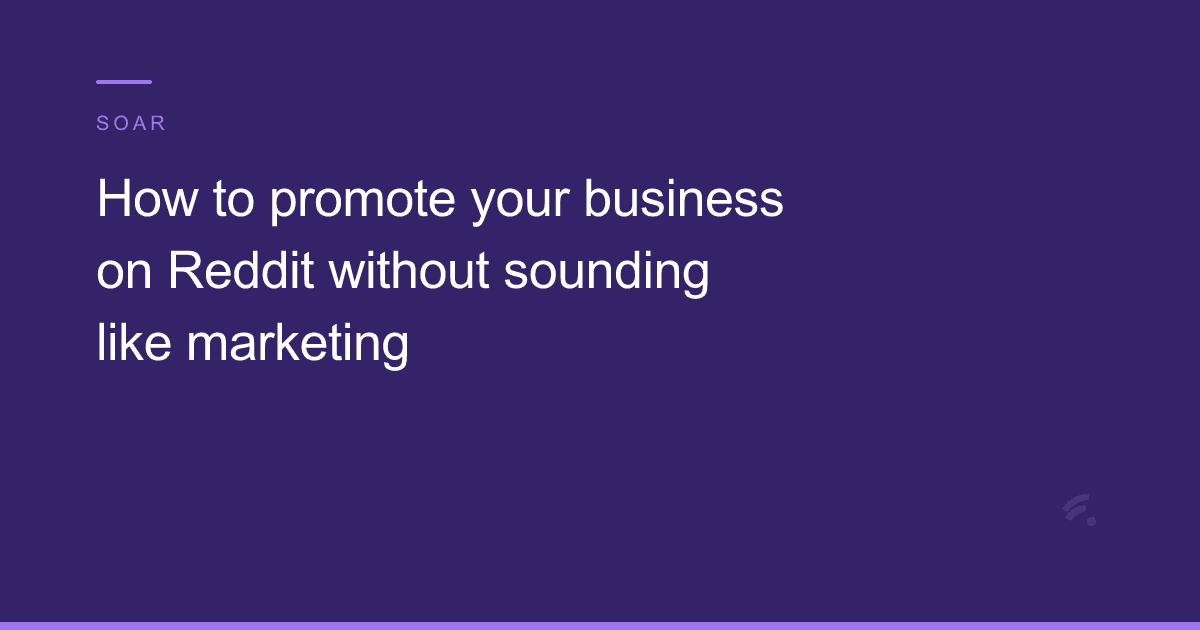 How to promote your business on Reddit without sounding like marketing