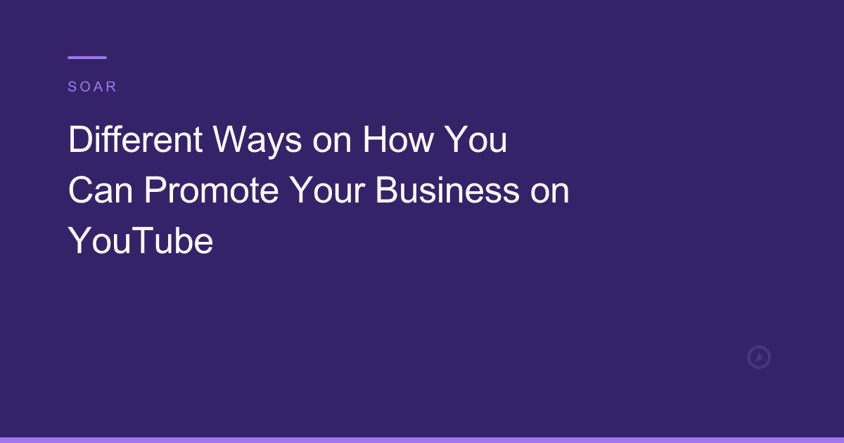 Different Ways on How You Can Promote Your Business on YouTube
