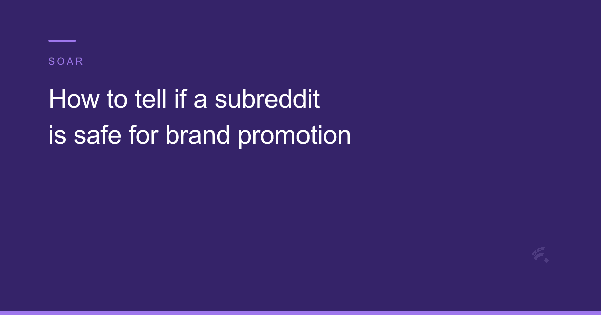 How to tell if a subreddit is safe for brand promotion