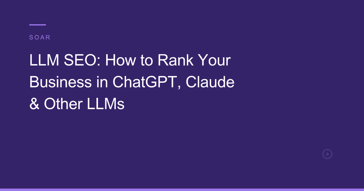 LLM SEO: How to Rank Your Business in ChatGPT, Claude & Other LLMs