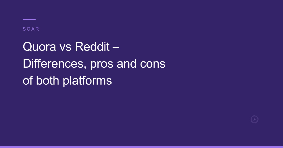 Quora vs Reddit – Differences, pros and cons of both platforms