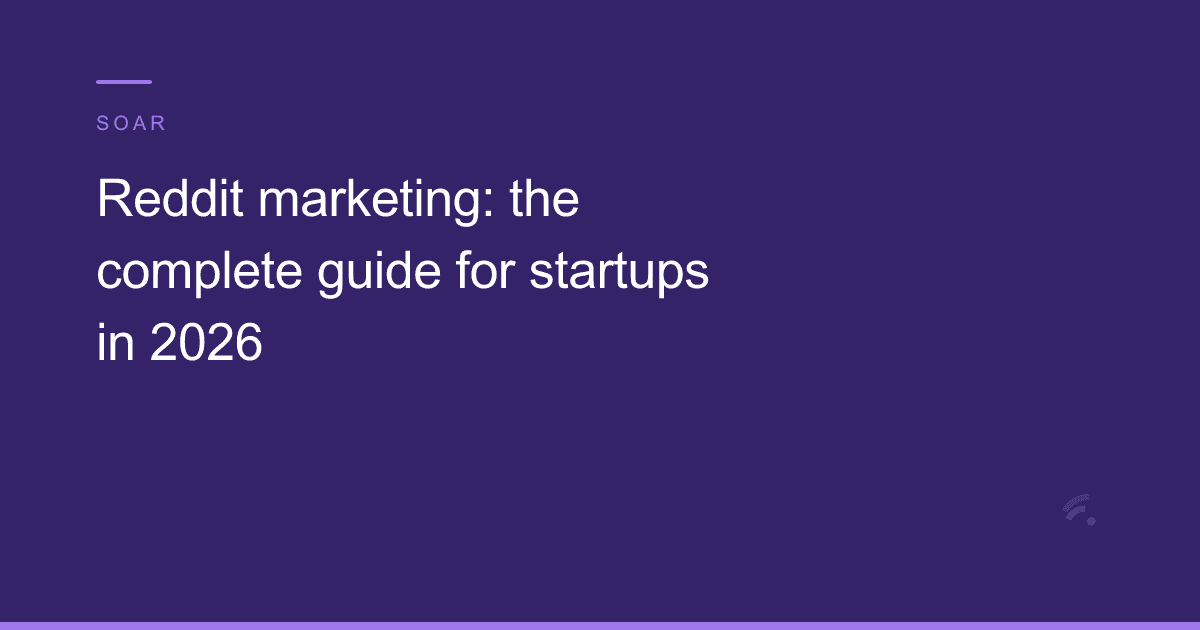 Reddit marketing: the complete guide for startups in 2026