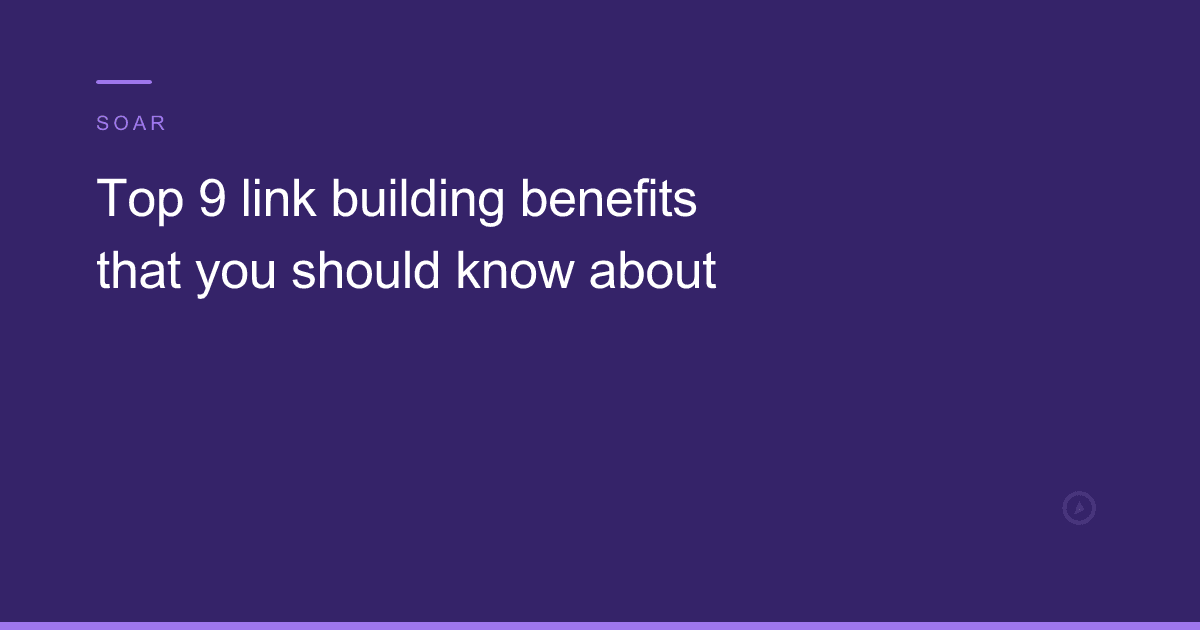 Top 9 link building benefits that you should know about