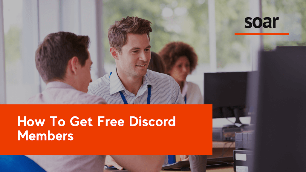 How To Get Free Discord Members | Soar Agency